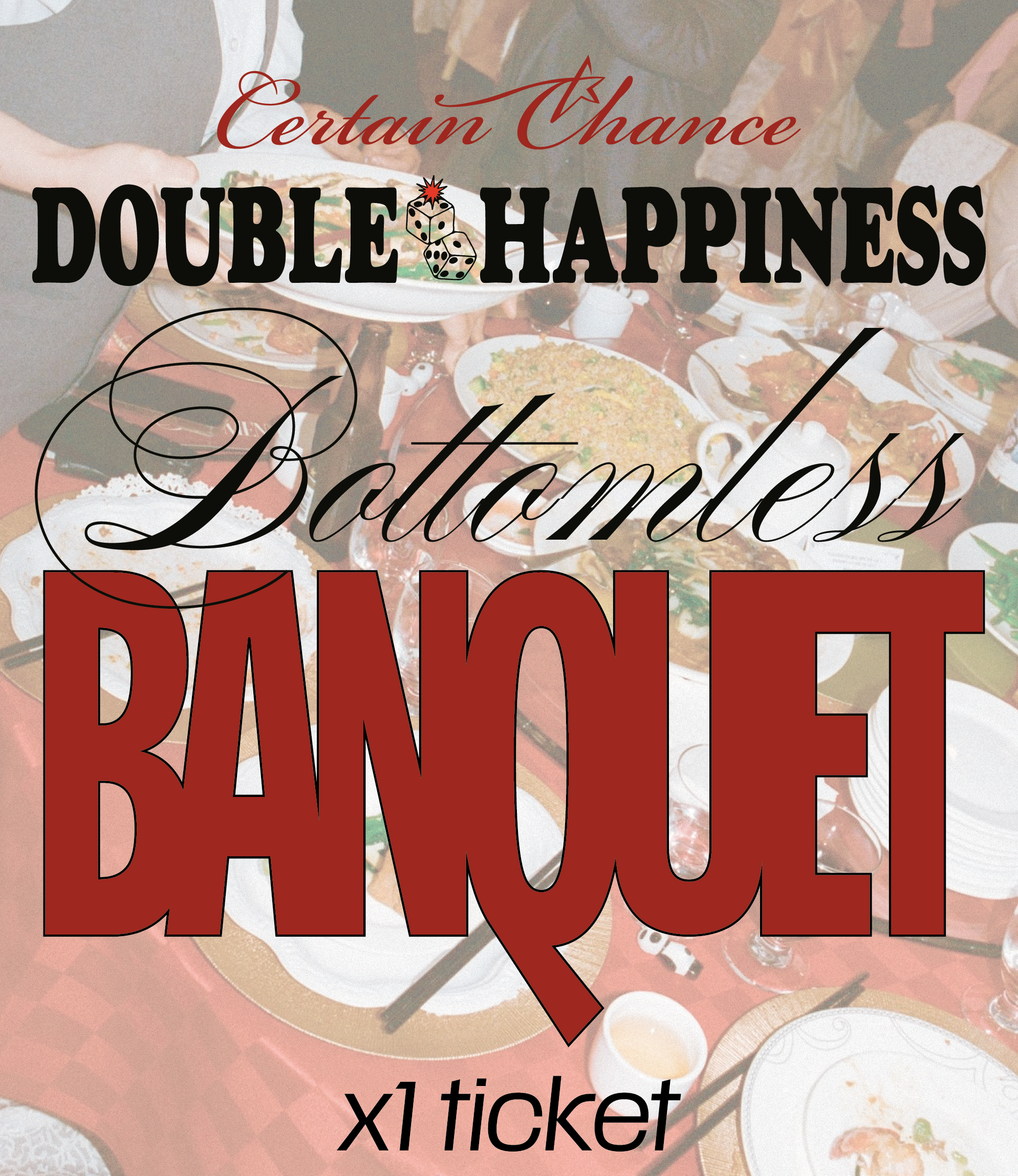 DOUBLE HAPPINESS: BOTTOMLESS BANQUET